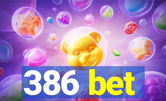 386 bet